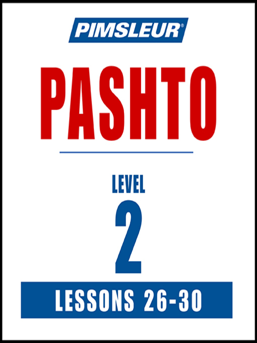 Title details for Pimsleur Pashto Level 2 Lessons 26-30 by Pimsleur - Available